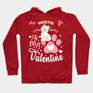 My Westie Is My Valentine - Anti Valentine - Gifts For Westie Moms, Westie Dads &  Westie Owners Hoodie